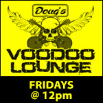 Dougs VooDoo Lounge - Fridays at 12pm
